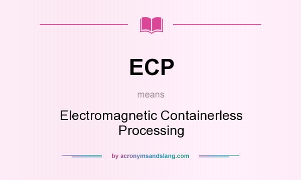 What does ECP mean? It stands for Electromagnetic Containerless Processing