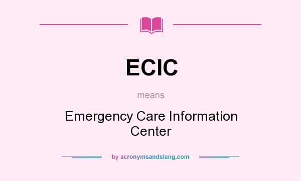 What does ECIC mean? It stands for Emergency Care Information Center