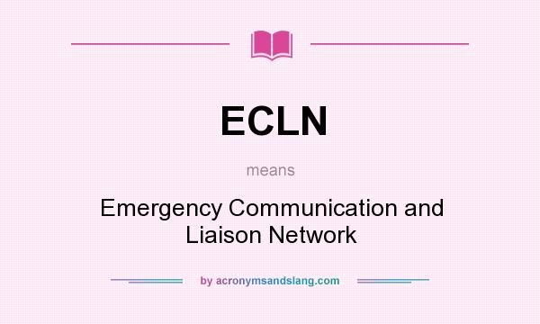What does ECLN mean? It stands for Emergency Communication and Liaison Network
