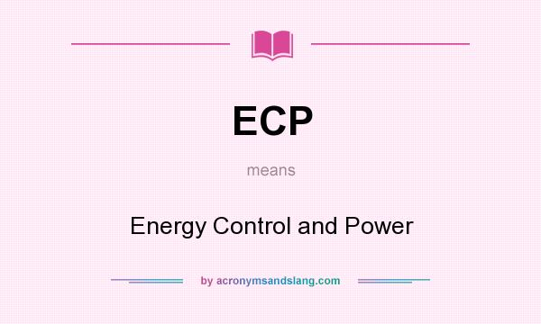 What does ECP mean? It stands for Energy Control and Power