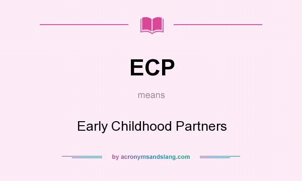 What does ECP mean? It stands for Early Childhood Partners
