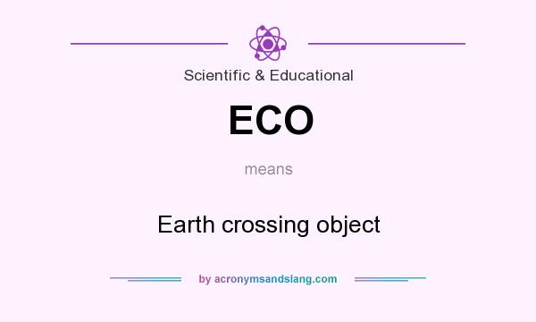 What does ECO mean? It stands for Earth crossing object
