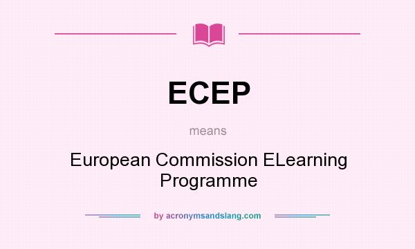 What does ECEP mean? It stands for European Commission ELearning Programme