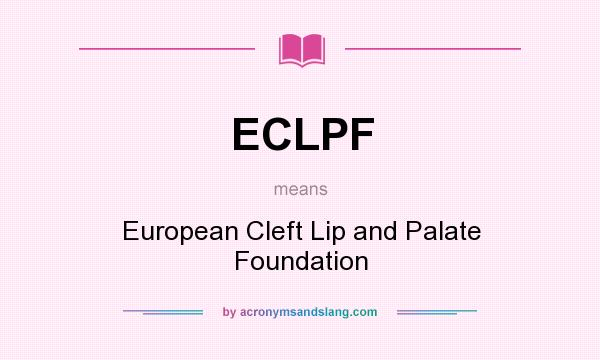 What does ECLPF mean? It stands for European Cleft Lip and Palate Foundation