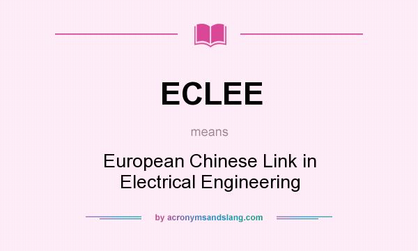 What does ECLEE mean? It stands for European Chinese Link in Electrical Engineering