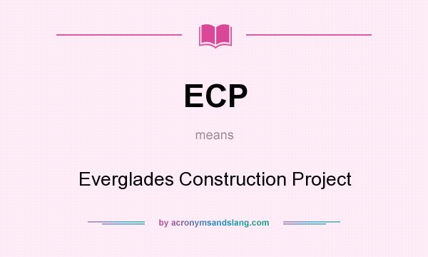 What does ECP mean? It stands for Everglades Construction Project