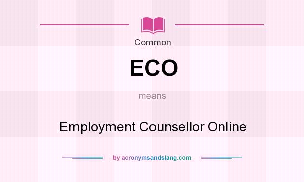 What does ECO mean? It stands for Employment Counsellor Online