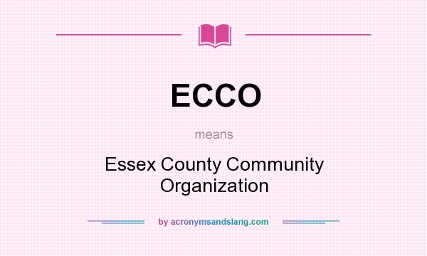 What does ECCO mean? It stands for Essex County Community Organization