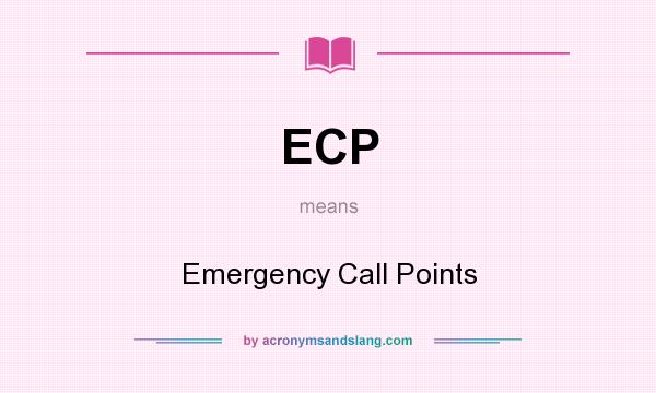 What does ECP mean? It stands for Emergency Call Points