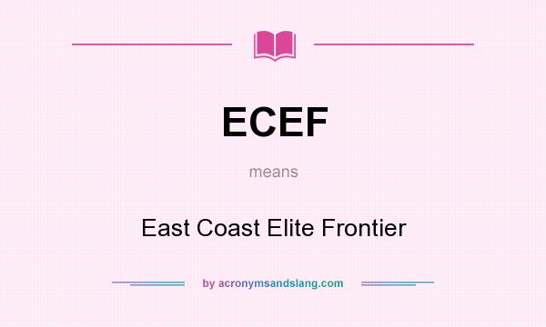 What does ECEF mean? It stands for East Coast Elite Frontier