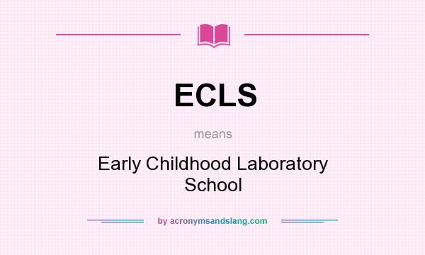 What does ECLS mean? It stands for Early Childhood Laboratory School