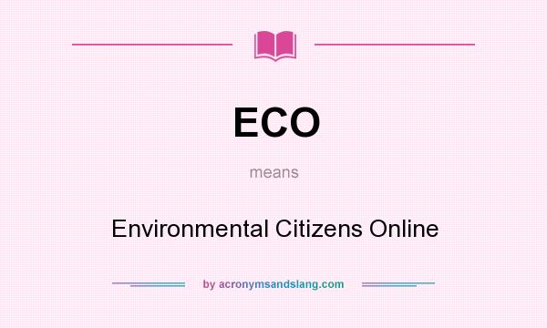 What does ECO mean? It stands for Environmental Citizens Online