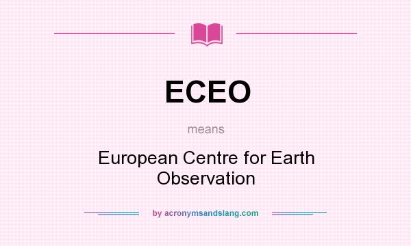 What does ECEO mean? It stands for European Centre for Earth Observation