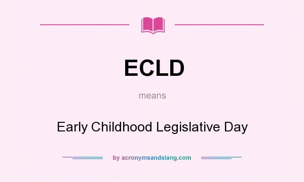 What does ECLD mean? It stands for Early Childhood Legislative Day