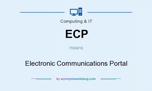 What does ECP mean? It stands for Electronic Communications Portal