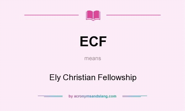 What does ECF mean? It stands for Ely Christian Fellowship