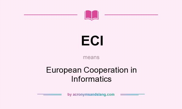 What does ECI mean? It stands for European Cooperation in Informatics