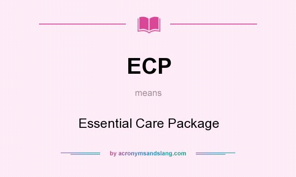 What does ECP mean? It stands for Essential Care Package