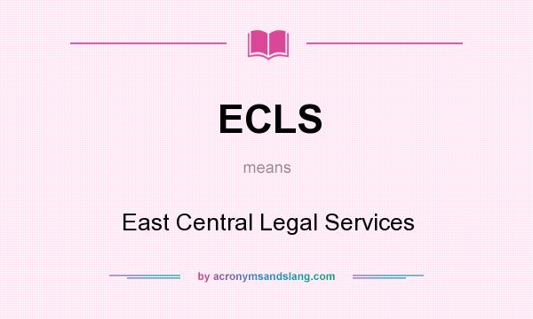 What does ECLS mean? It stands for East Central Legal Services