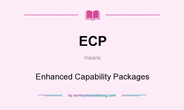 What does ECP mean? It stands for Enhanced Capability Packages
