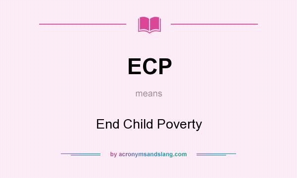 What does ECP mean? It stands for End Child Poverty