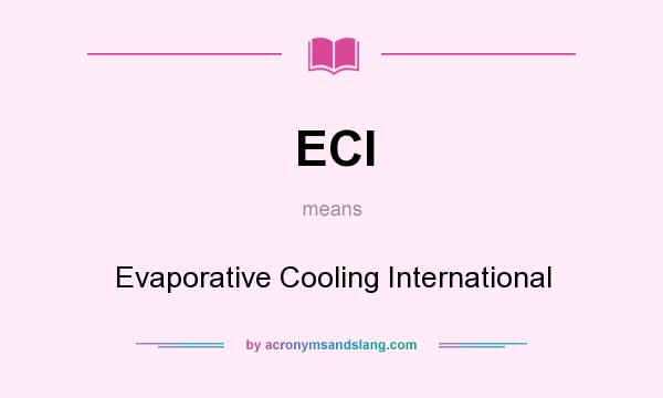 What does ECI mean? It stands for Evaporative Cooling International