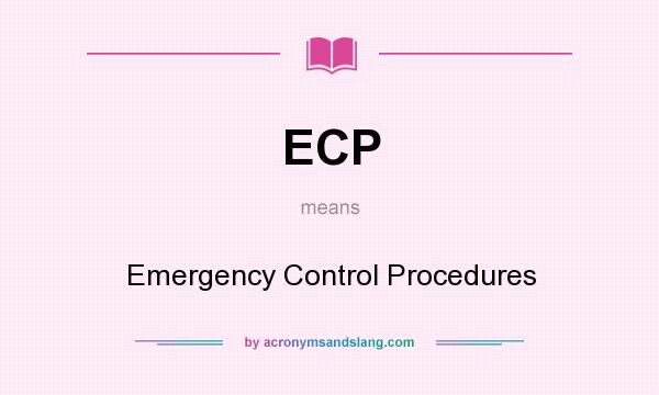 What does ECP mean? It stands for Emergency Control Procedures
