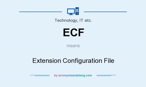 What does ECF mean? It stands for Extension Configuration File