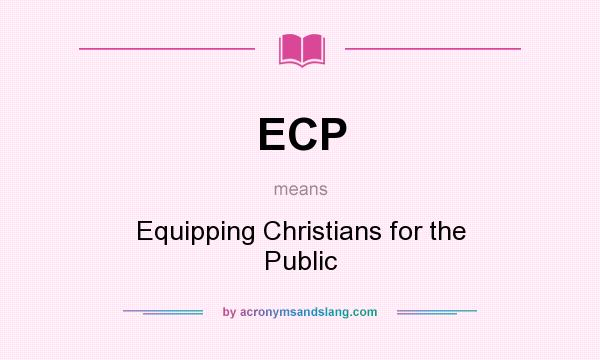 What does ECP mean? It stands for Equipping Christians for the Public