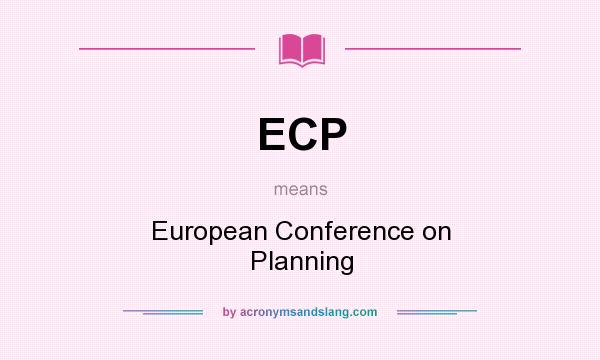 What does ECP mean? It stands for European Conference on Planning