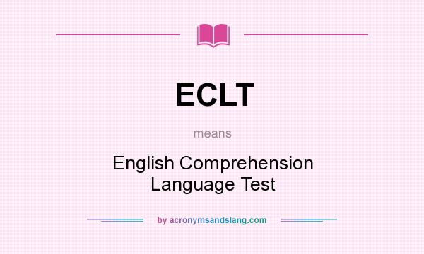 What does ECLT mean? It stands for English Comprehension Language Test