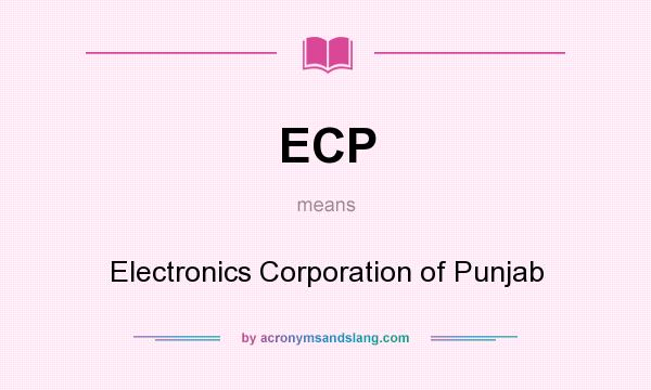 What does ECP mean? It stands for Electronics Corporation of Punjab