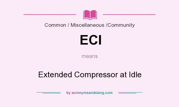 What does ECI mean? It stands for Extended Compressor at Idle