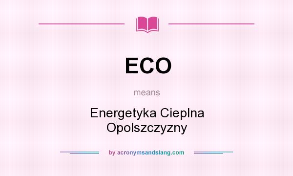 What does ECO mean? It stands for Energetyka Cieplna Opolszczyzny