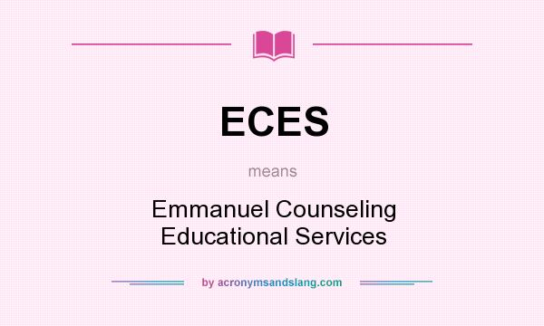 What does ECES mean? It stands for Emmanuel Counseling Educational Services
