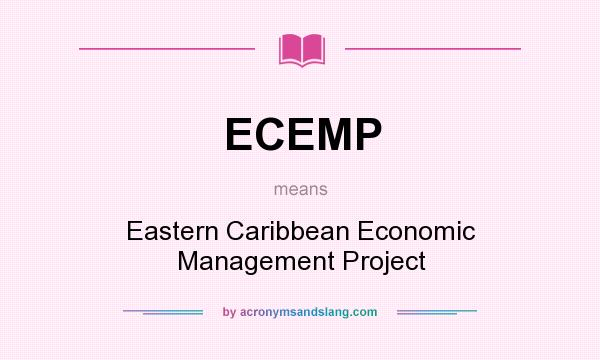 What does ECEMP mean? It stands for Eastern Caribbean Economic Management Project