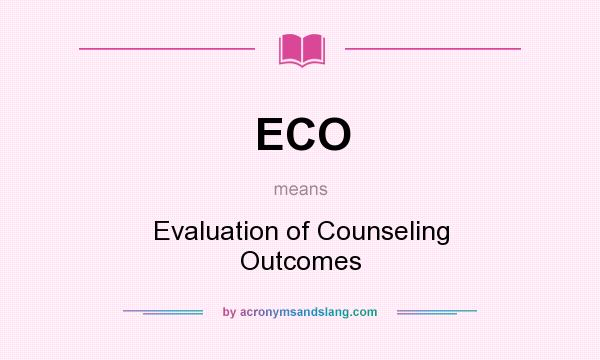 What does ECO mean? It stands for Evaluation of Counseling Outcomes