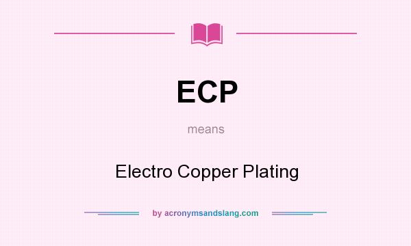 What does ECP mean? It stands for Electro Copper Plating