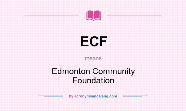 What does ECF mean? It stands for Edmonton Community Foundation