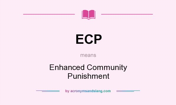 What does ECP mean? It stands for Enhanced Community Punishment