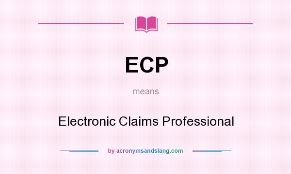 What does ECP mean? It stands for Electronic Claims Professional