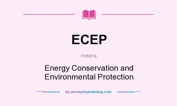 What does ECEP mean? It stands for Energy Conservation and Environmental Protection