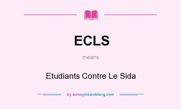 What does ECLS mean? It stands for Etudiants Contre Le Sida