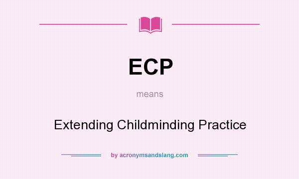What does ECP mean? It stands for Extending Childminding Practice