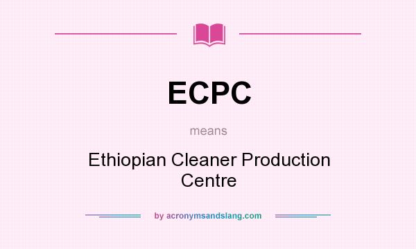 What does ECPC mean? It stands for Ethiopian Cleaner Production Centre