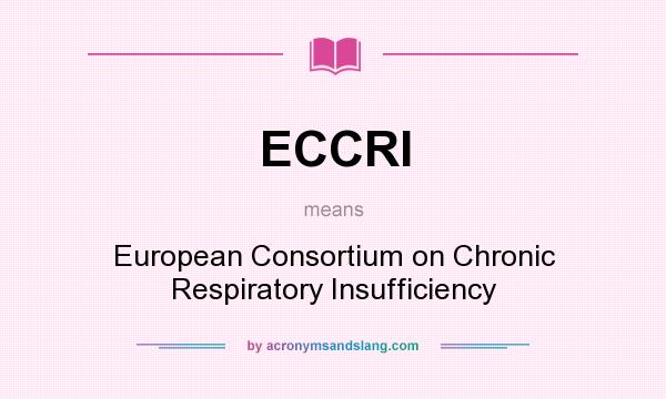 What does ECCRI mean? It stands for European Consortium on Chronic Respiratory Insufficiency