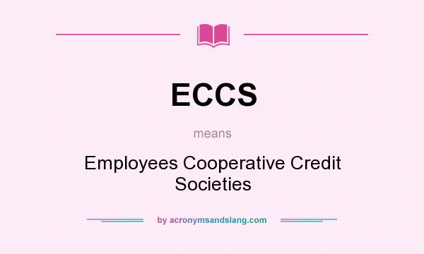 What does ECCS mean? It stands for Employees Cooperative Credit Societies