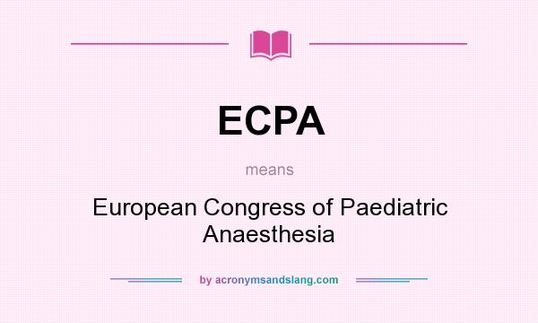 What does ECPA mean? It stands for European Congress of Paediatric Anaesthesia