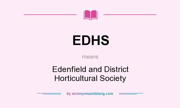 What does EDHS mean? It stands for Edenfield and District Horticultural Society
