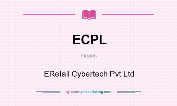 What does ECPL mean? It stands for ERetail Cybertech Pvt Ltd